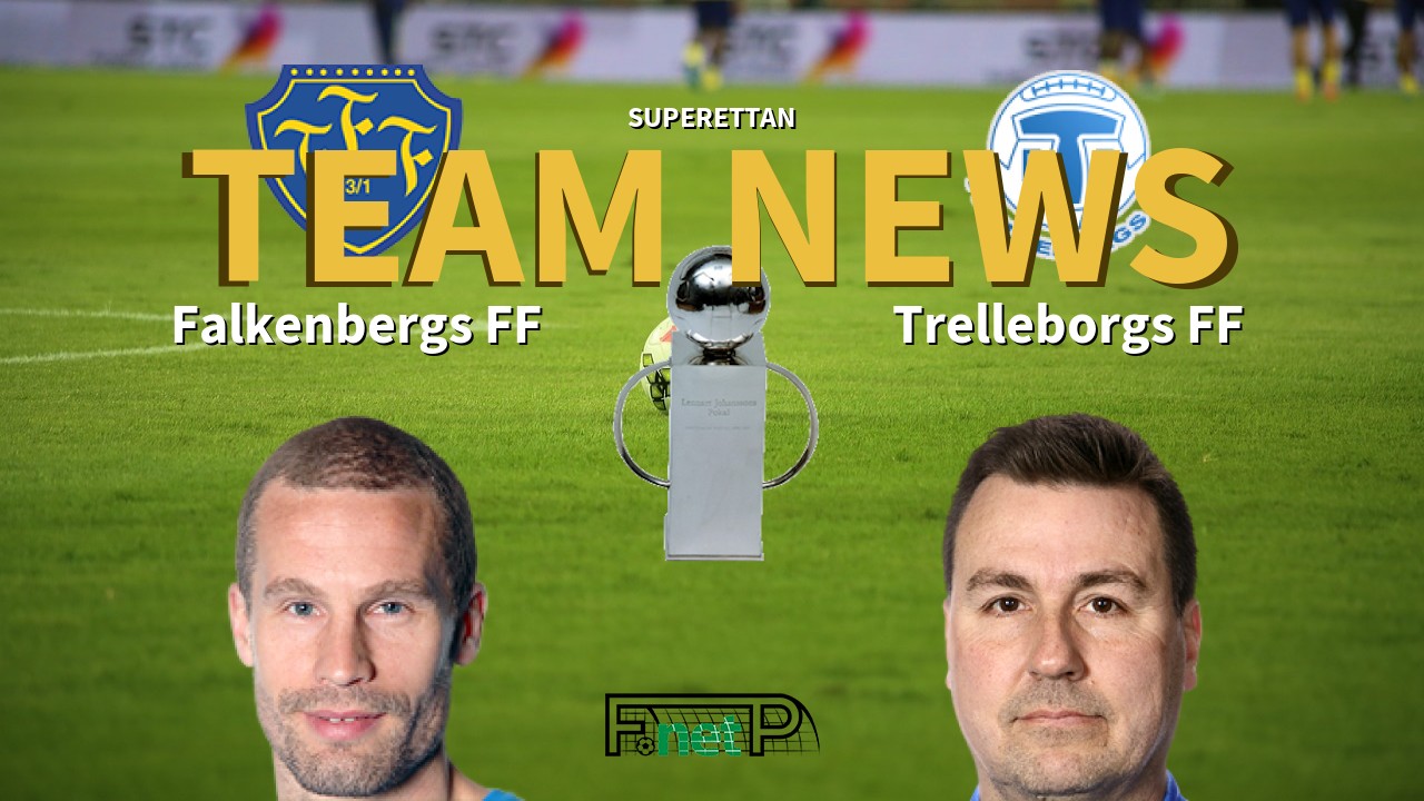 Superettan News: Falkenberg vs Trelleborgs FF Confirmed Line-ups