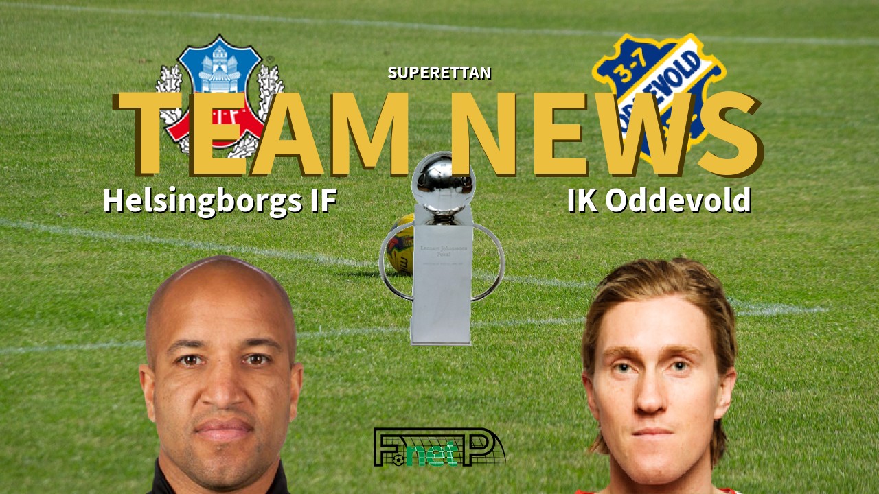Superettan News: Helsingborgs IF vs IK Oddevold Confirmed Line-ups