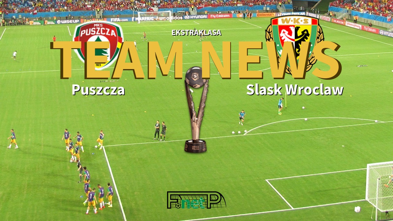 Ekstraklasa News: Puszcza Niepołomice vs Śląsk Wrocław Confirmed Line-ups