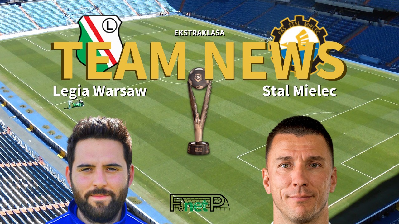 Ekstraklasa News: Legia Warsaw vs Stal Mielec Confirmed Line-ups