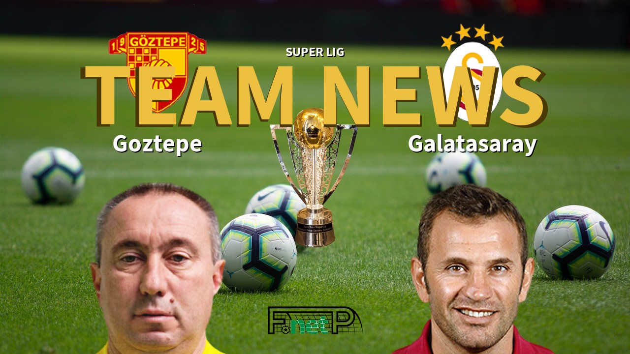 Super Lig News: Göztepe vs Galatasaray Confirmed Line-ups