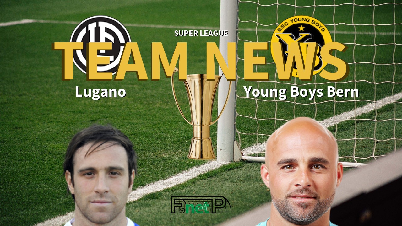 Super League News: Lugano vs BSC Young Boys Confirmed Line-ups