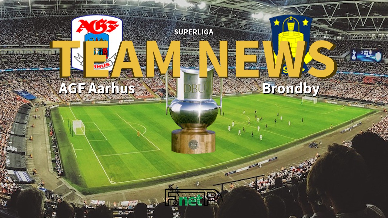 Superliga News: AGF Aarhus vs Brøndby IF Confirmed Line-ups
