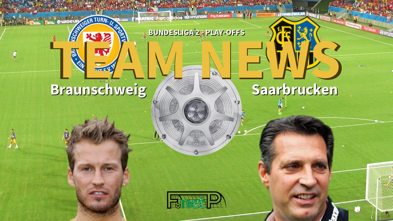 Bundesliga 2 - Play-offs News: Eintracht Braunschweig vs Saarbrucken Confirmed Line-ups