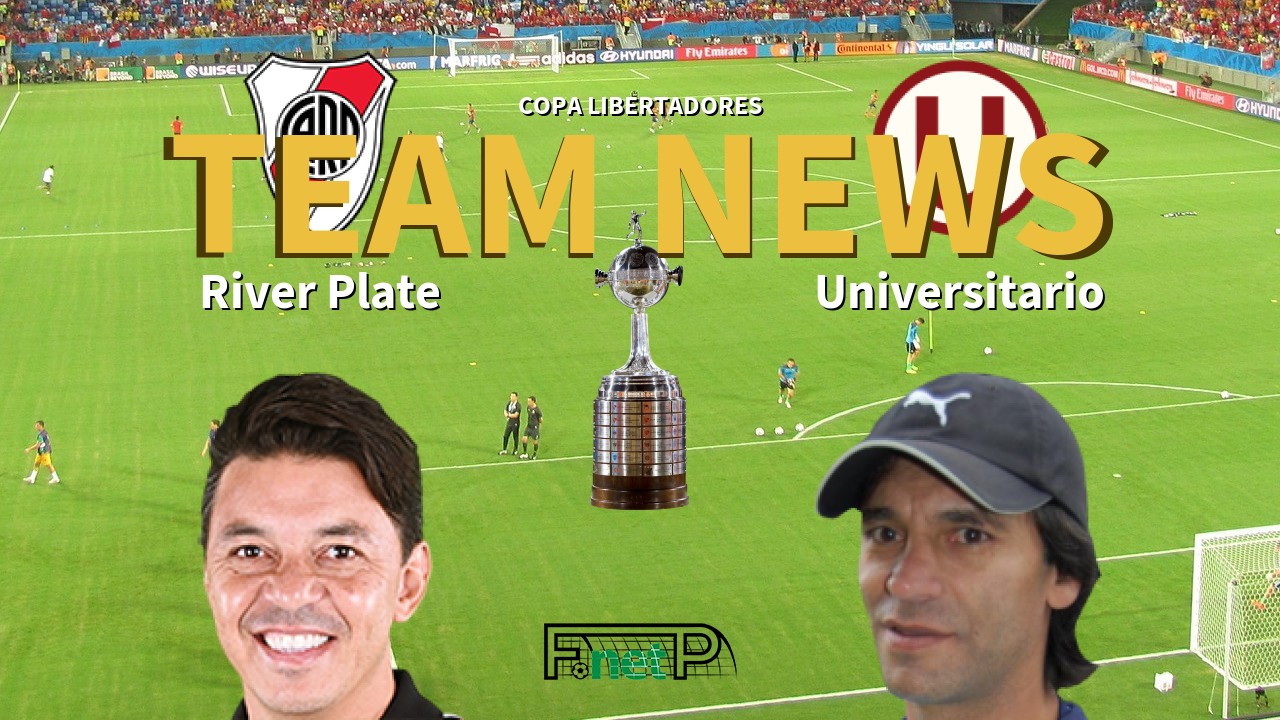 Copa Libertadores News: River Plate vs Universitario Deportes Confirmed Line-ups