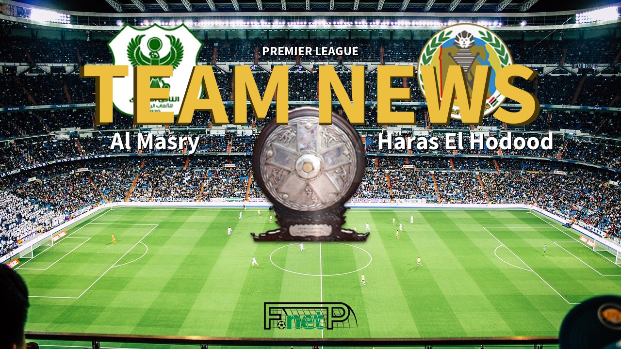 Premier League News: Al Masry vs Haras El Hodood Confirmed Line-ups