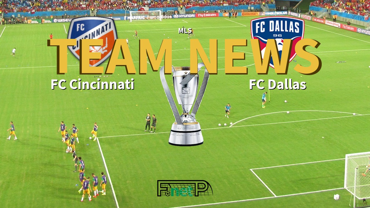 MLS News: FC Cincinatti vs FC Dallas Confirmed Line-ups