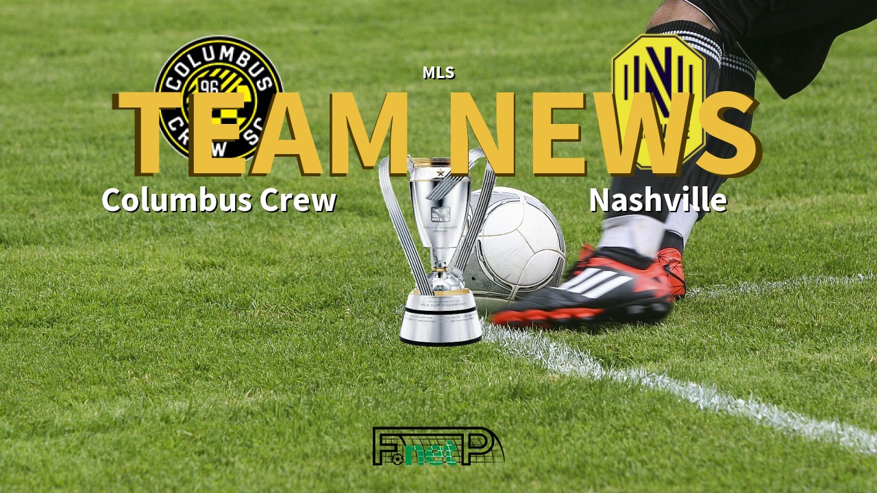 MLS News: Columbus Crew vs Nashville Confirmed Line-ups