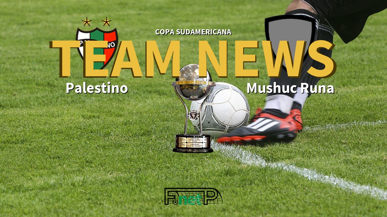 Copa Sudamericana News: Palestino vs Mushuc Runa Confirmed Line-ups