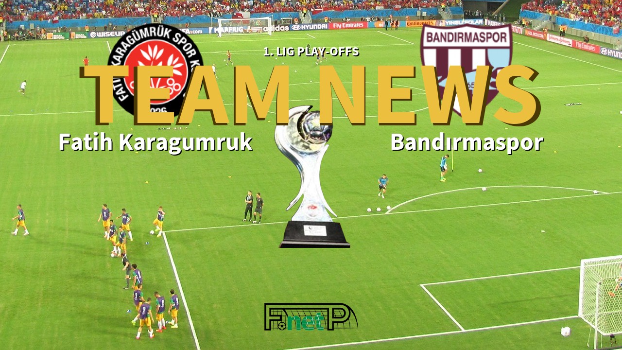 1. Lig Play-offs News: Fatih Karagümrük vs Bandırmaspor Confirmed Line-ups