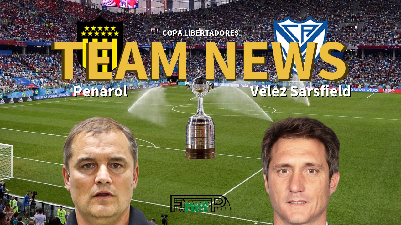 Copa Libertadores News: Peñarol vs Vélez Sarsfield Confirmed Line-ups