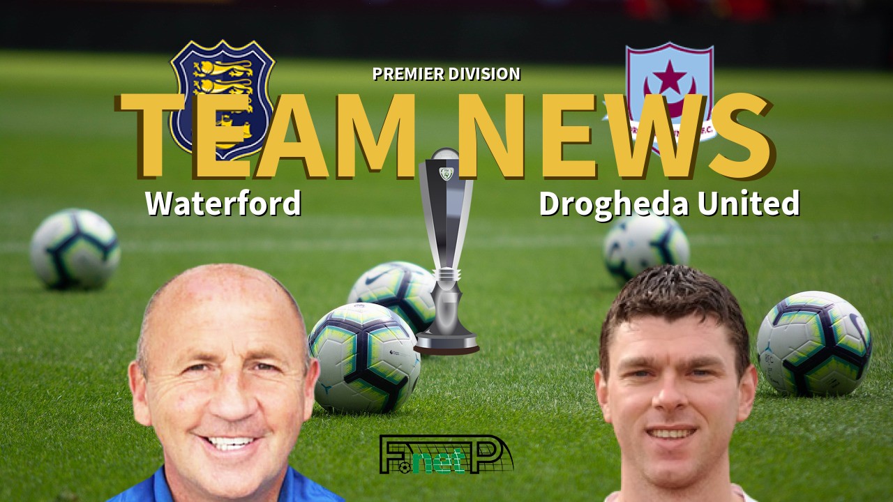 Premier Division News: Waterford vs Drogheda United Confirmed Line-ups