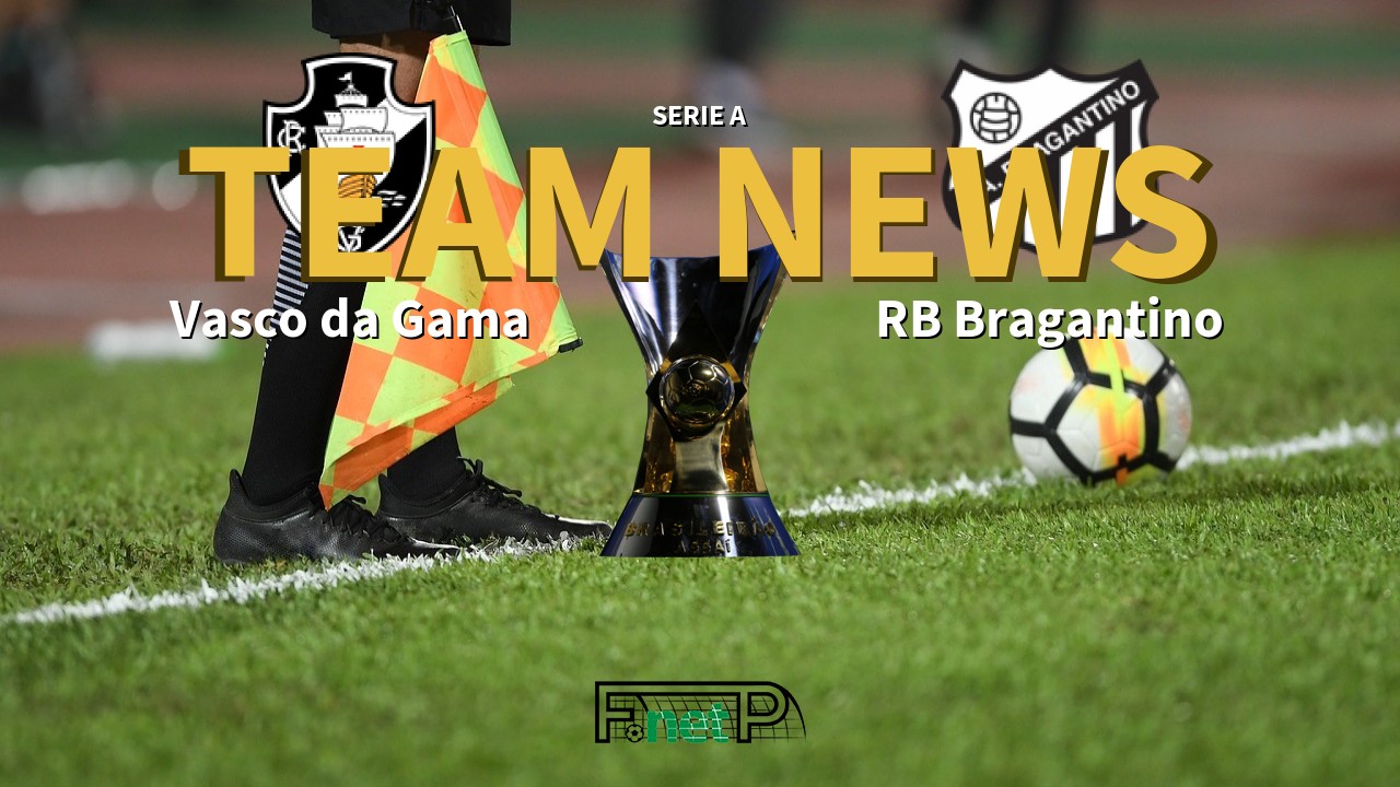 Serie A News: Vasco da Gama vs Red Bull Bragantino Confirmed Line-ups