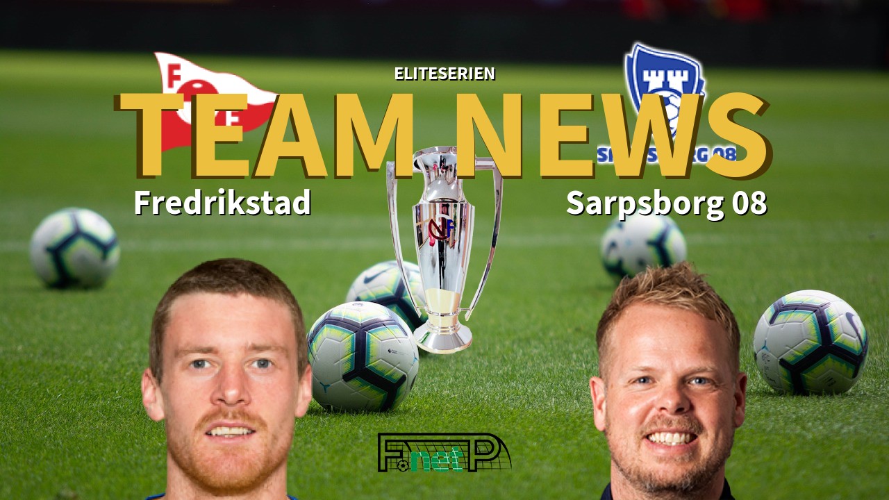 Eliteserien News: Fredrikstad FK vs Sarpsborg 08 Confirmed Line-ups