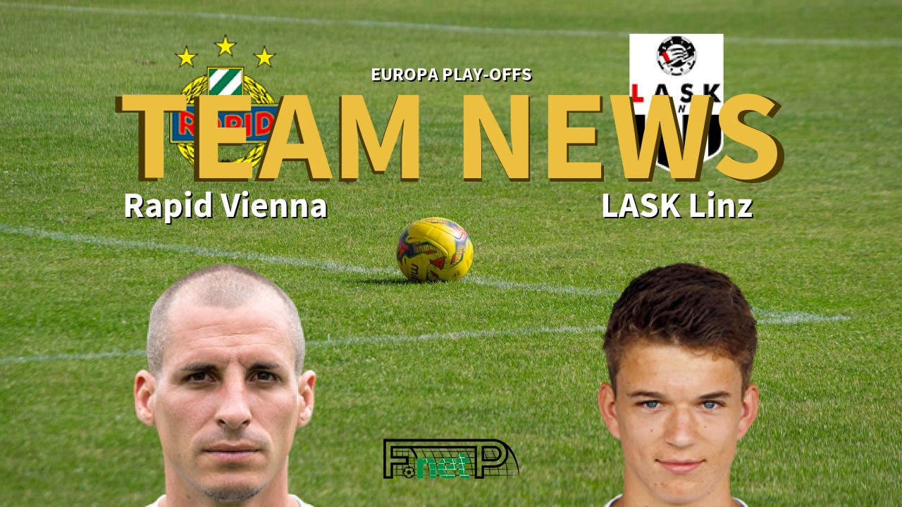 Europa play-offs News: Rapid Vienna vs LASK Linz Confirmed Line-ups