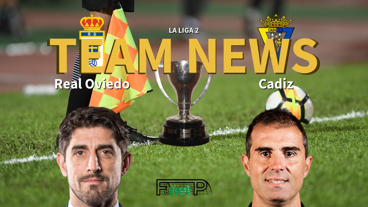 La Liga 2 News: Real Oviedo vs Cádiz Confirmed Line-ups