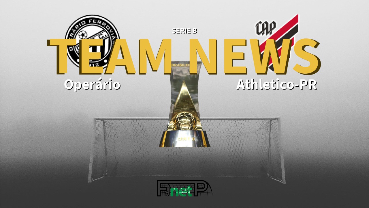 Serie B News: Operário Ferroviário vs Atletico PR Confirmed Line-ups