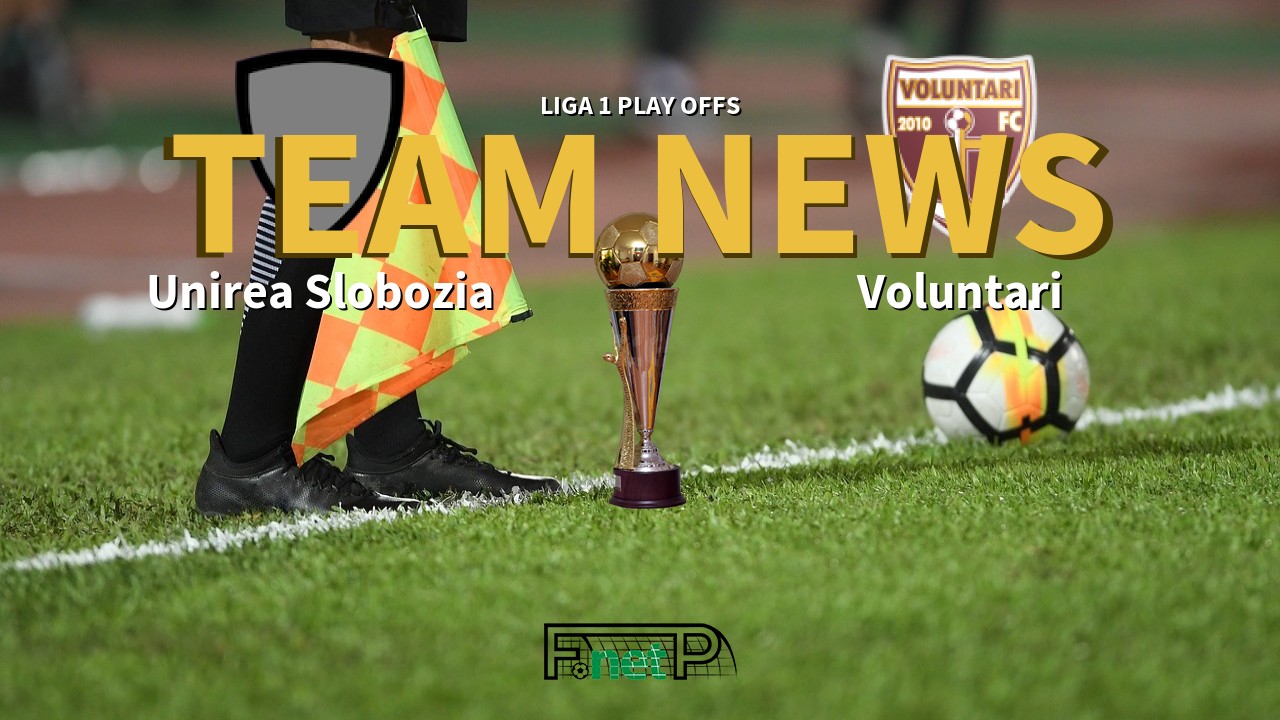 Liga 1 Play Offs News: Unirea Slobozia vs Voluntari Confirmed Line-ups