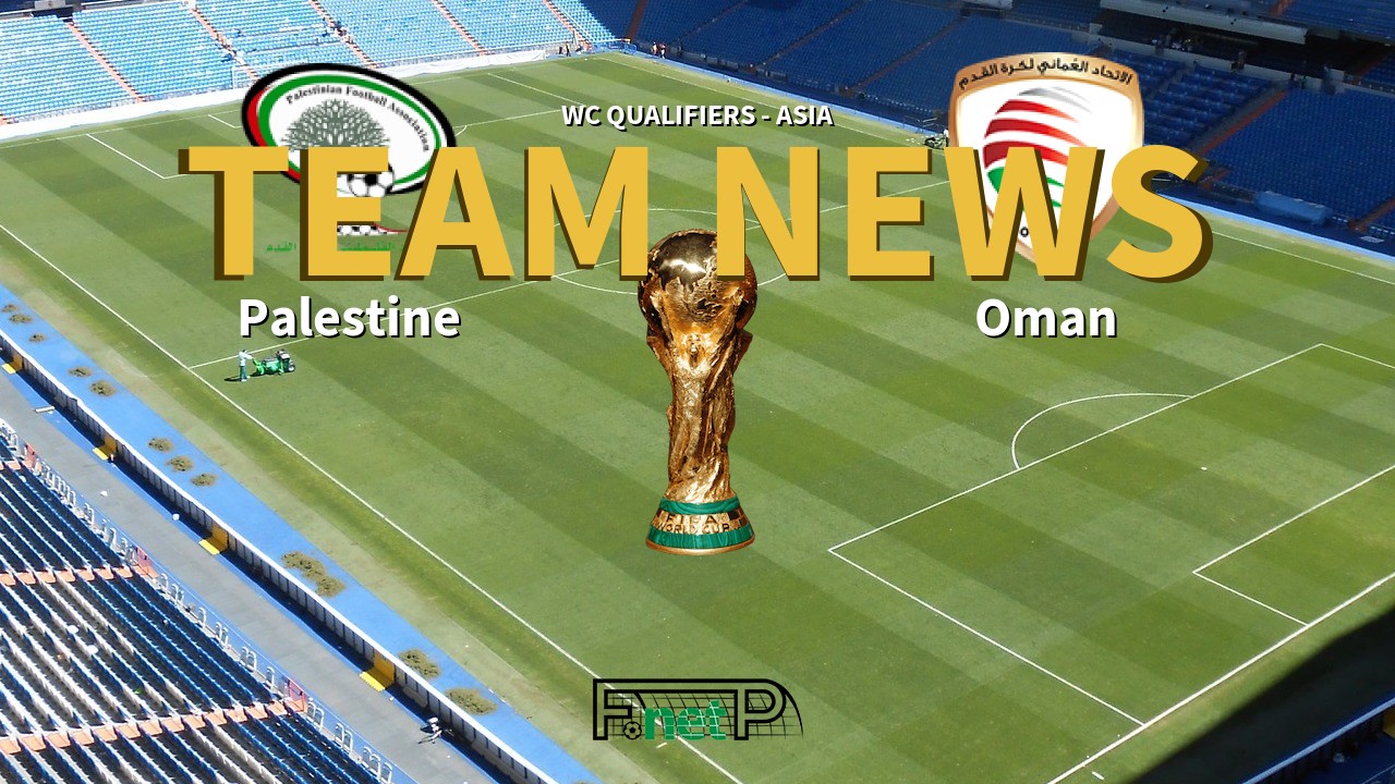 WC Qualifiers - Asia News: Palestine vs Oman Confirmed Line-ups