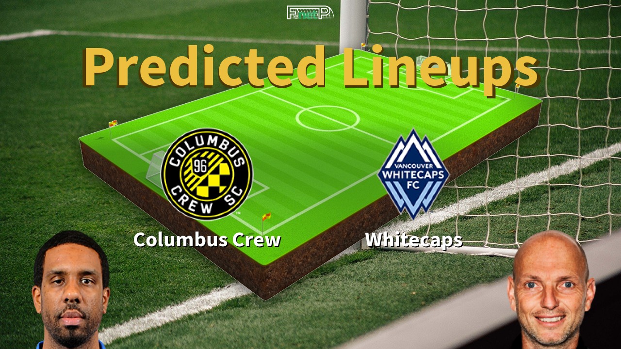 Predicted Lineups and Player News for Columbus Crew vs Vancouver Whitecaps 14/06/25 - MLS News