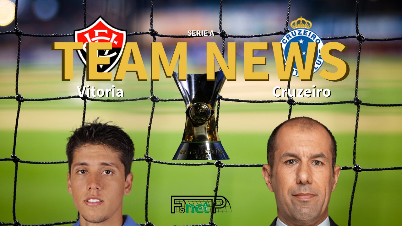 Serie A News: Vitoria vs Cruzeiro Confirmed Line-ups
