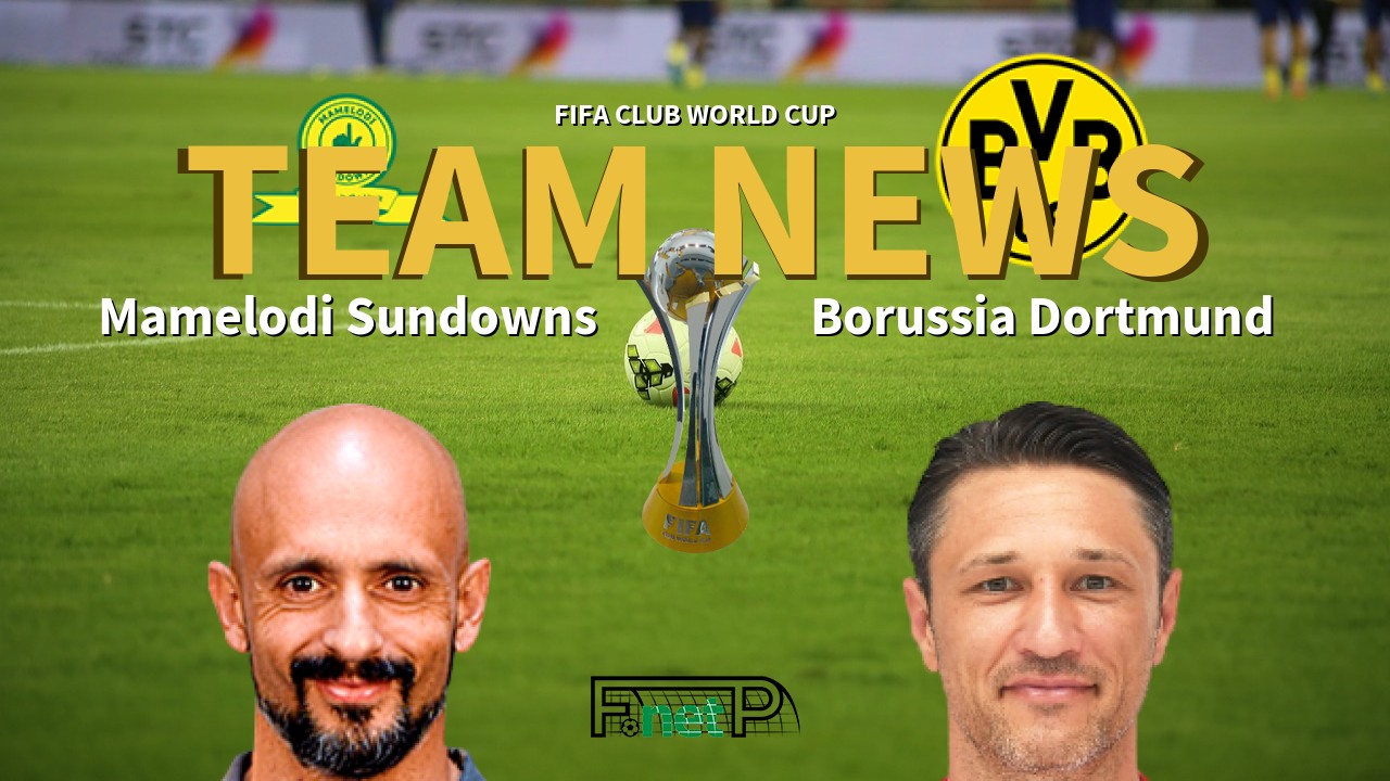 FIFA Club World Cup News: Mamelodi Sundowns vs Borussia Dortmund Confirmed Line-ups