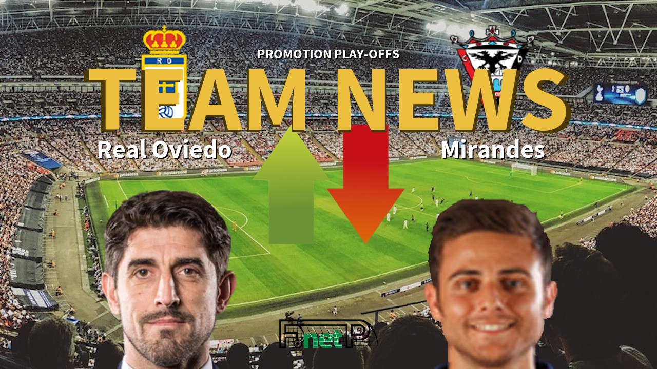 Promotion Play-offs News: Real Oviedo vs CD Mirandés Confirmed Line-ups