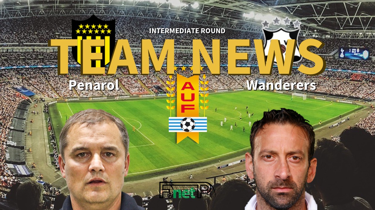 Intermediate Round News: Peñarol vs Montevideo Wanderers Confirmed Line-ups