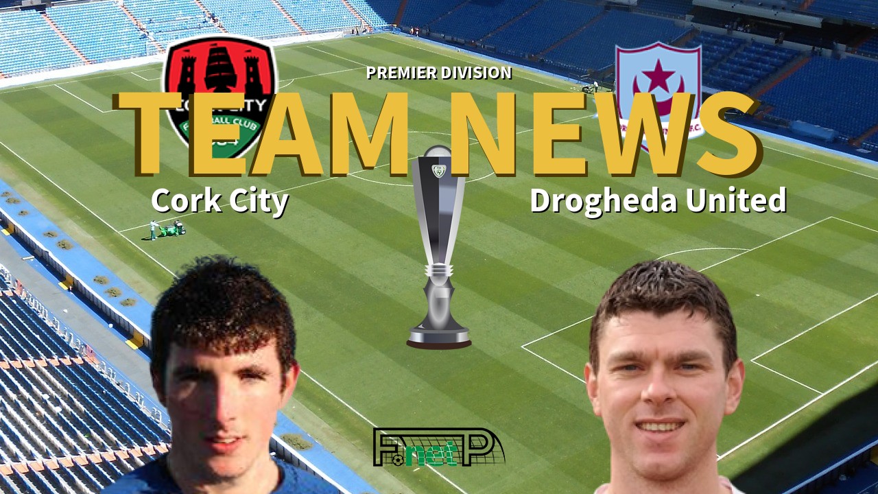 Premier Division News: Cork City vs Drogheda United Confirmed Line-ups