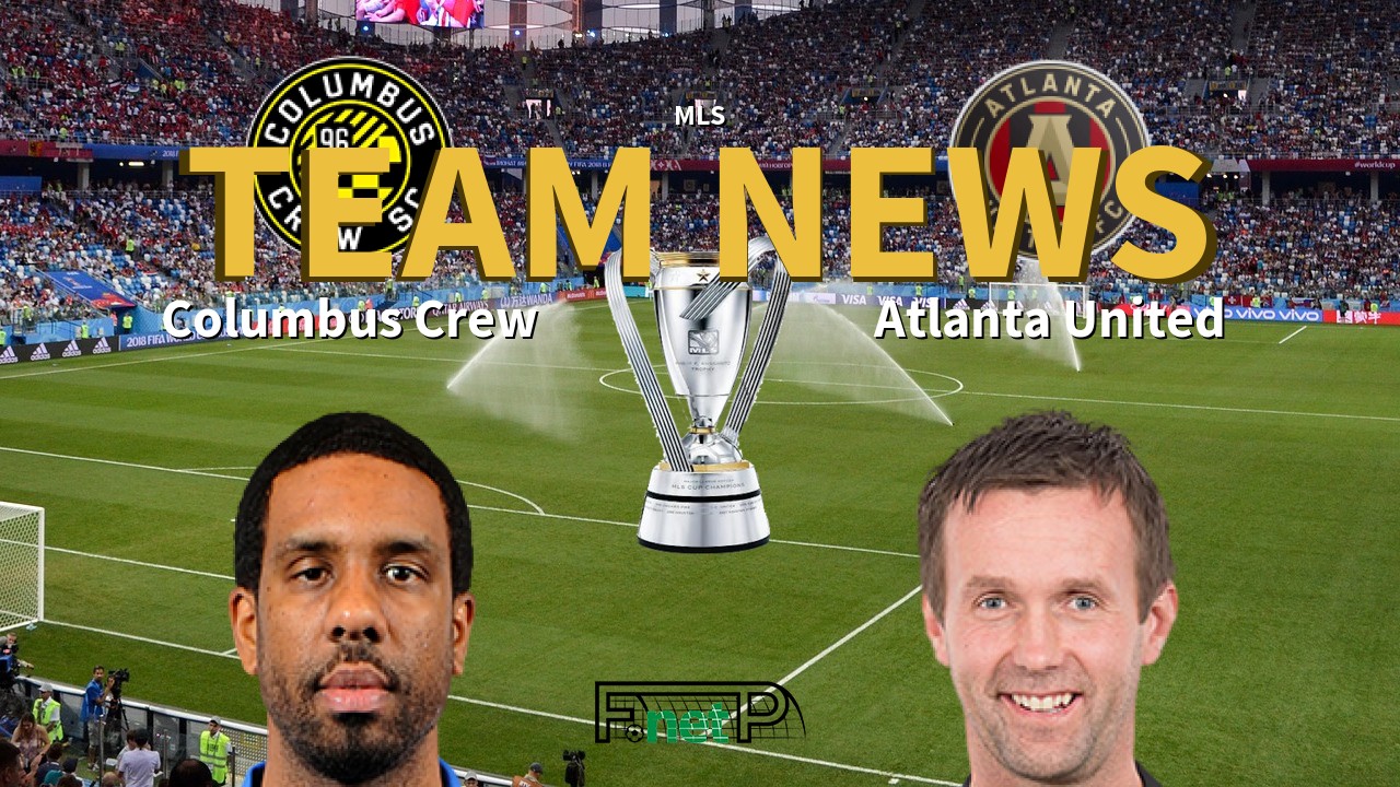 MLS News: Columbus Crew vs Atlanta United Confirmed Line-ups