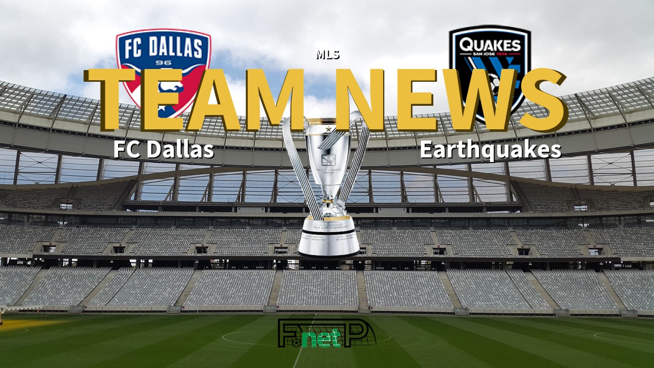 MLS News: FC Dallas vs San Jose Earthquakes Confirmed Line-ups