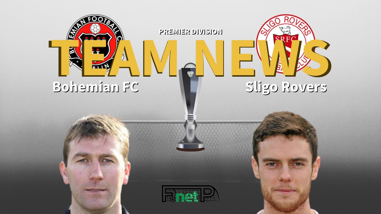Premier Division News: Bohemian FC vs Sligo Rovers Confirmed Line-ups
