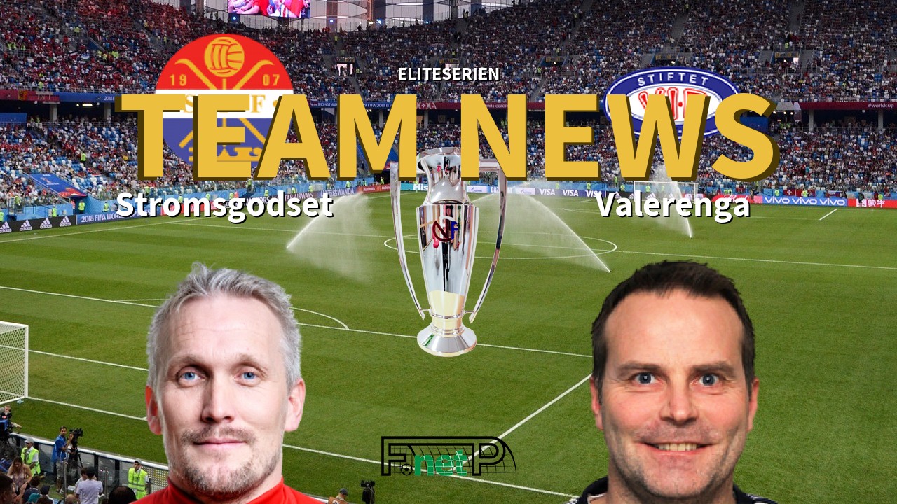 Eliteserien News: Strømsgodset IF vs Vålerenga Confirmed Line-ups
