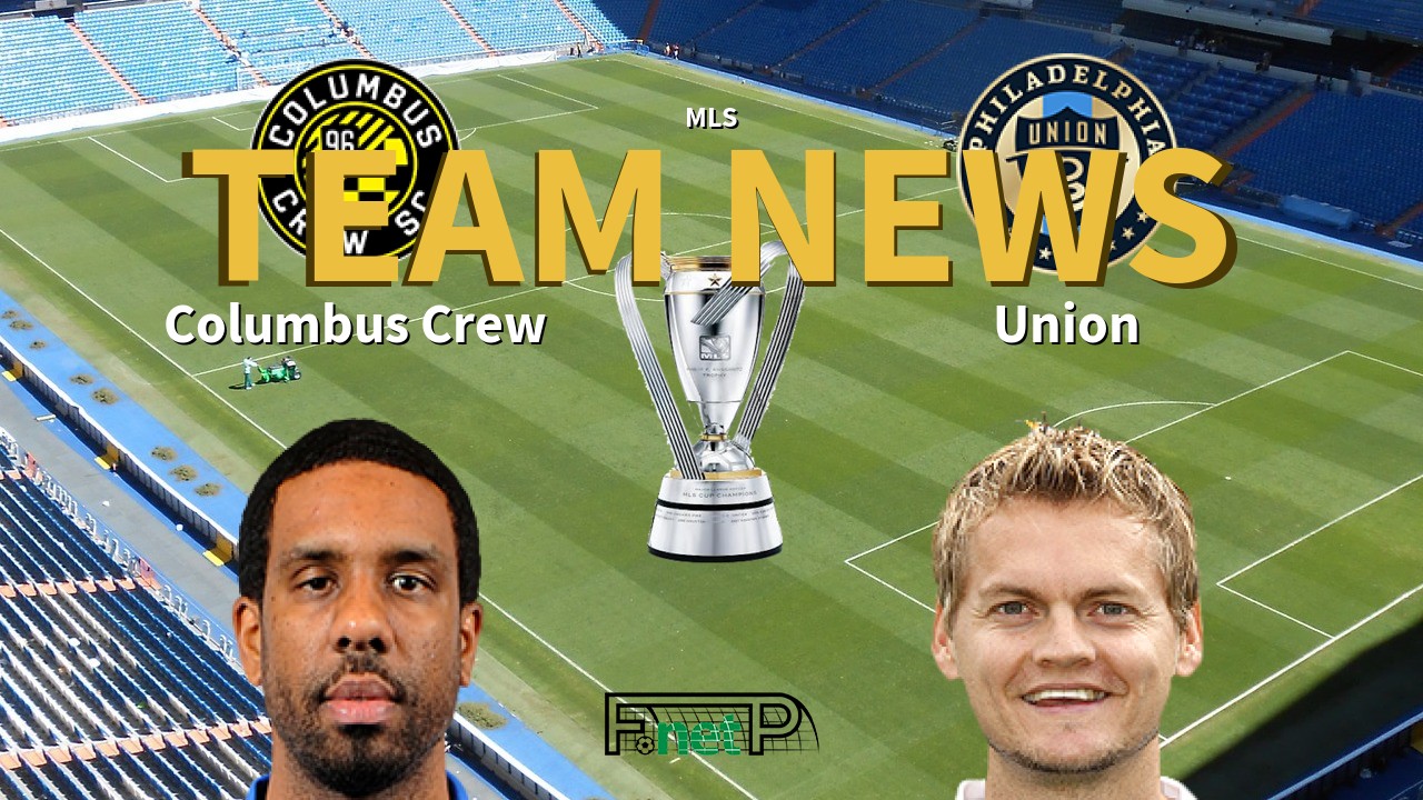 MLS News: Columbus Crew vs Philadelphia Union Confirmed Line-ups