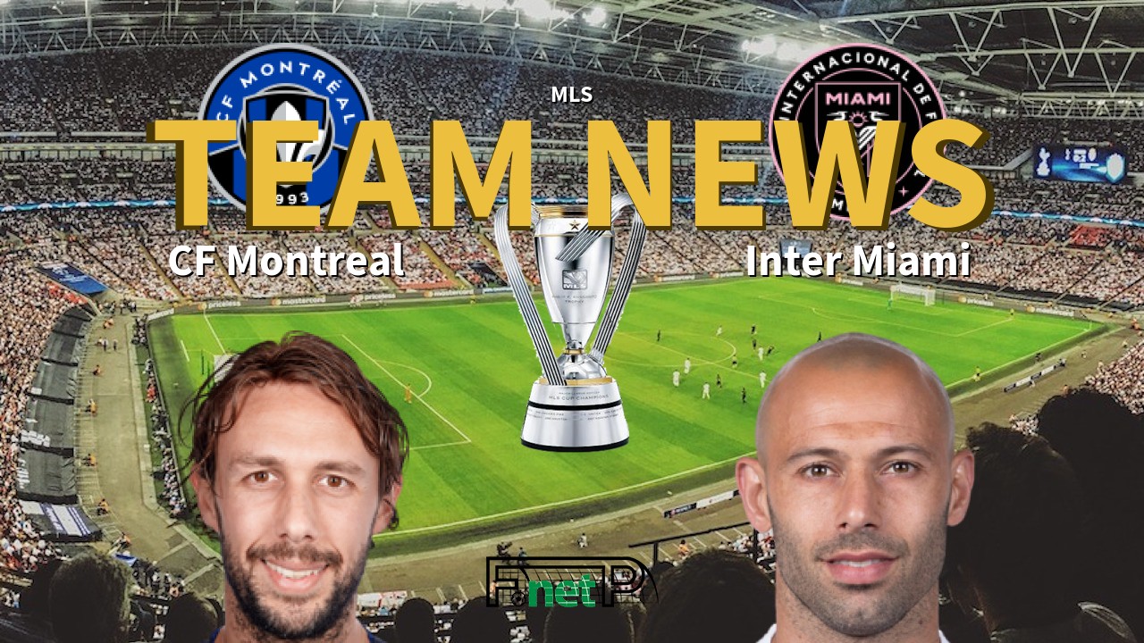 MLS News: CF Montreal vs Inter Miami Confirmed Line-ups
