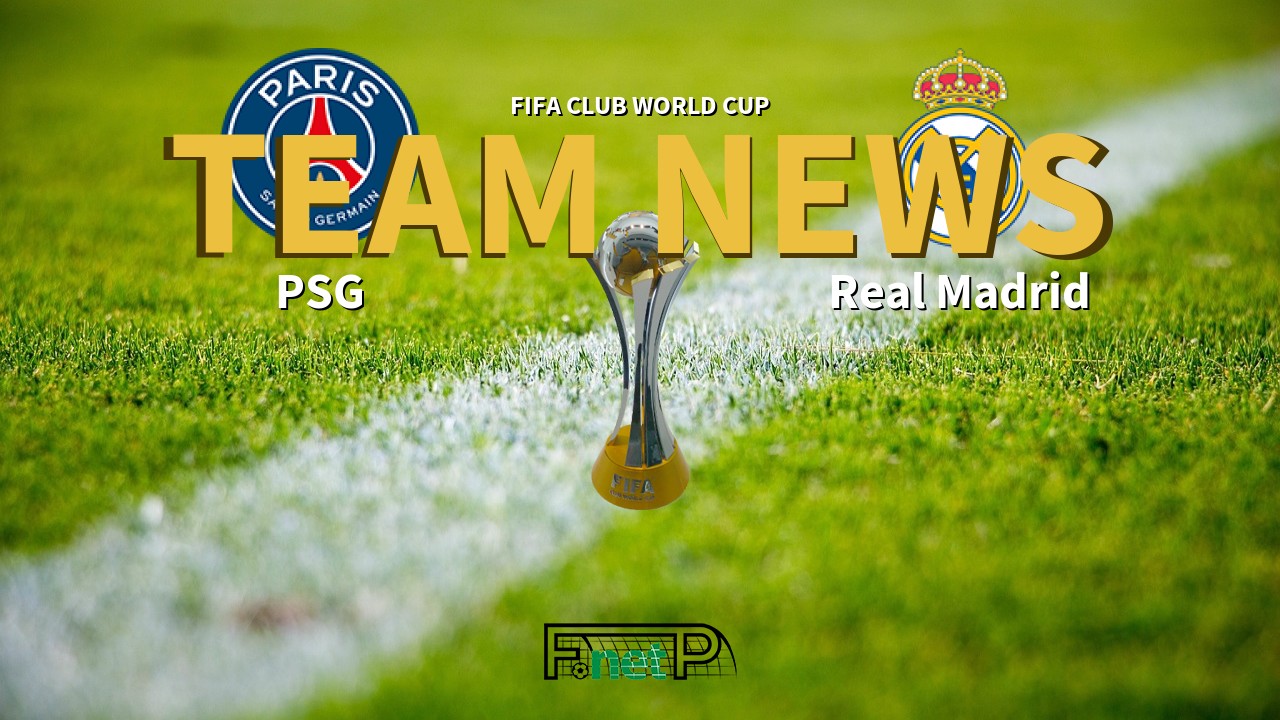 FIFA Club World Cup News: PSG vs Real Madrid Confirmed Line-ups