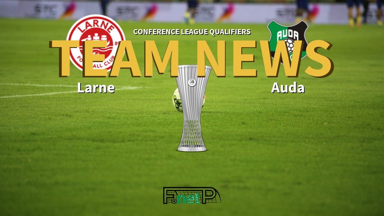 Conference League Qualifiers News: Larne vs Auda Kekeva Confirmed Line-ups