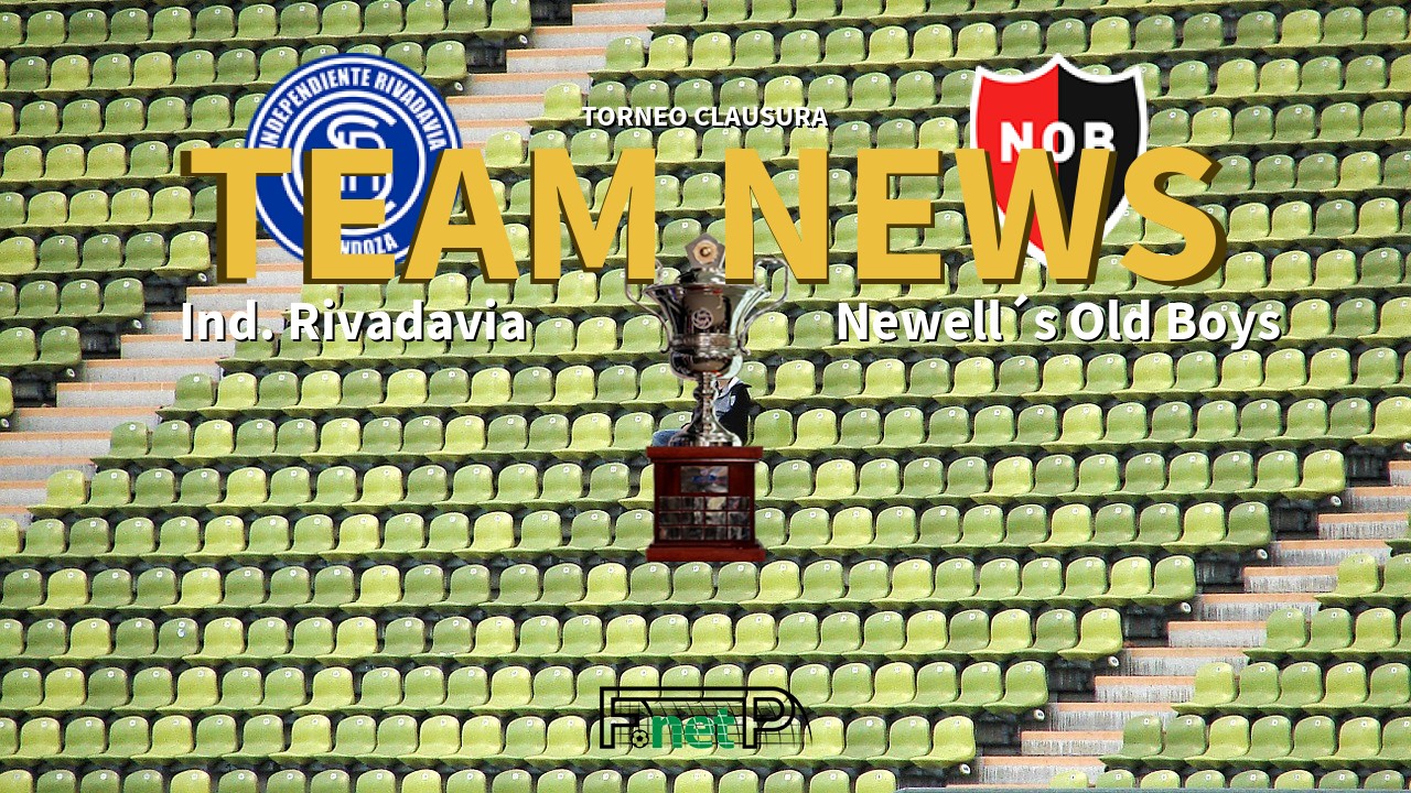 Torneo Clausura News: Independiente Rivadavia vs Newell´s Old Boys Confirmed Line-ups