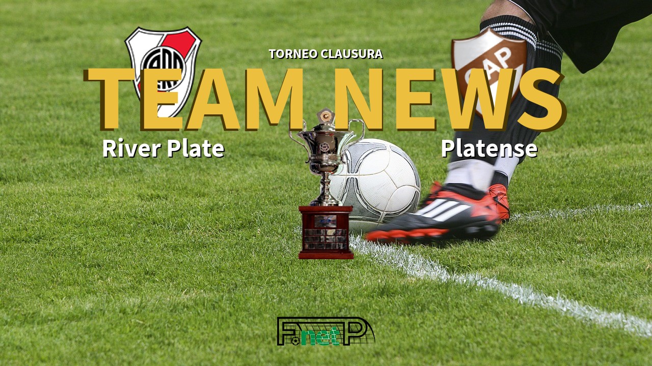 Torneo Clausura News: River Plate vs Platense Confirmed Line-ups