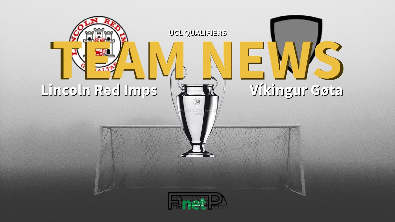 UCL Qualifiers News: Lincoln Red Imps vs Víkingur Gøta Confirmed Line-ups
