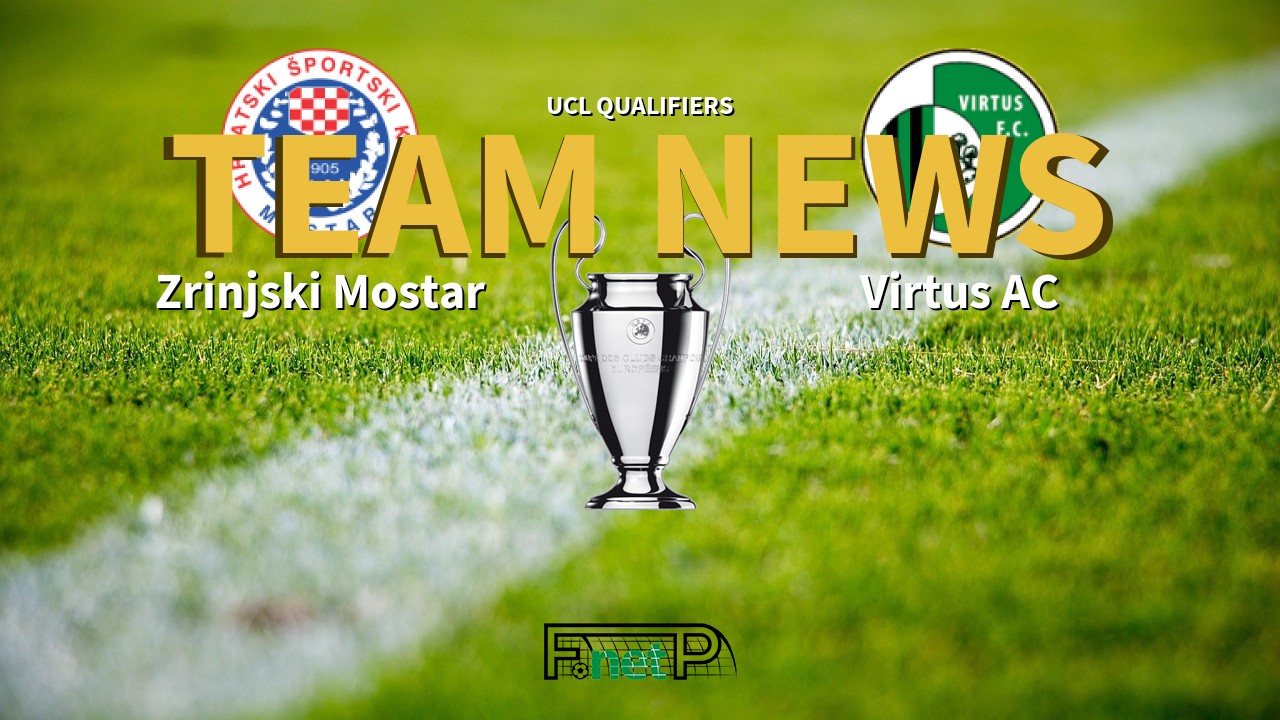 UCL Qualifiers News: Zrinjski Mostar vs Virtus Confirmed Line-ups
