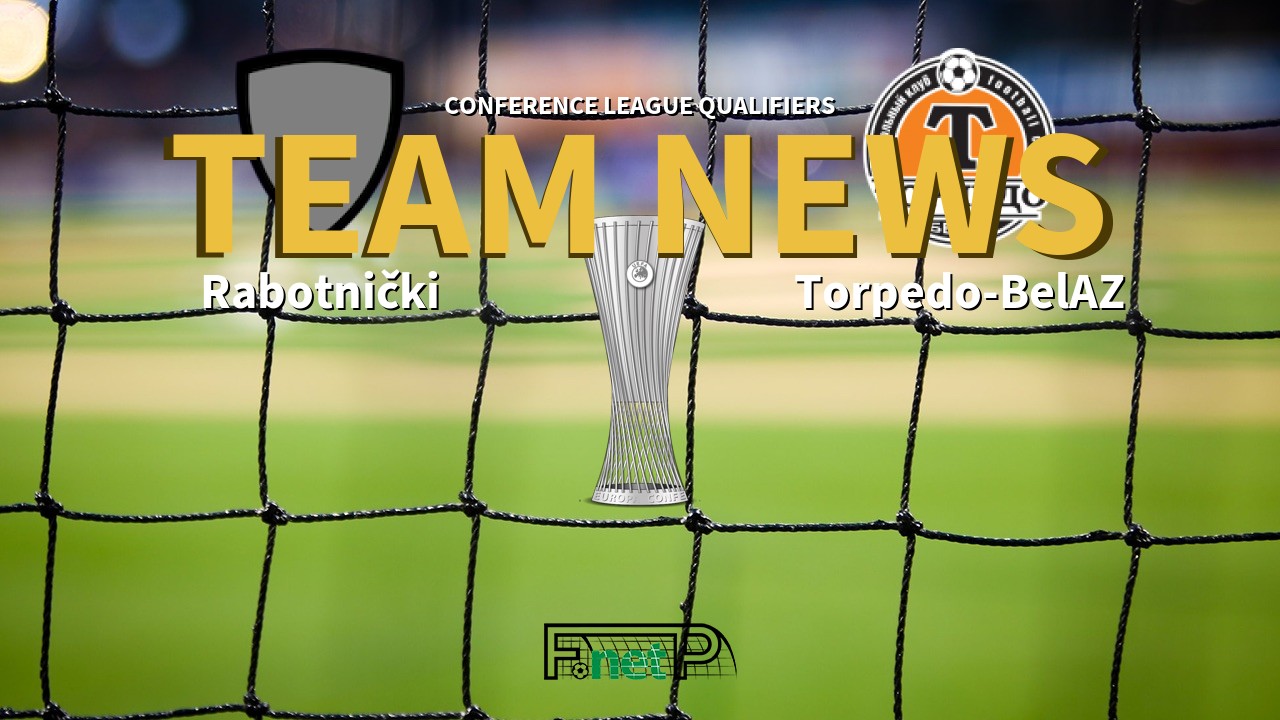 Conference League Qualifiers News: Rabotnički vs Torpedo-BelAZ Confirmed Line-ups