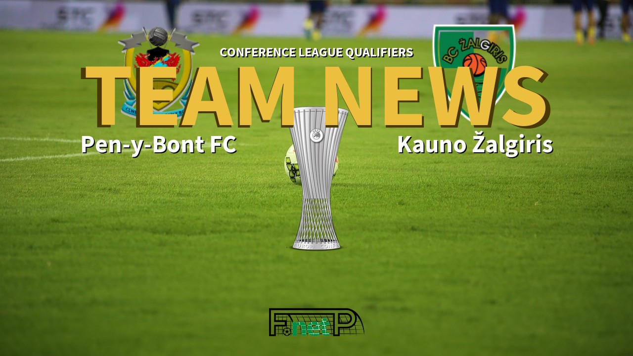 Conference League Qualifiers News: Pen-y-Bont vs Kauno Žalgiris Confirmed Line-ups
