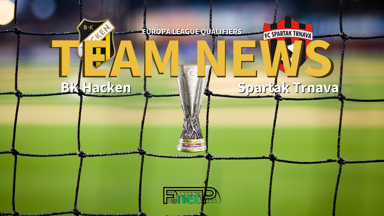 Europa League Qualifiers News: BK Häcken vs Spartak Trnava Confirmed Line-ups