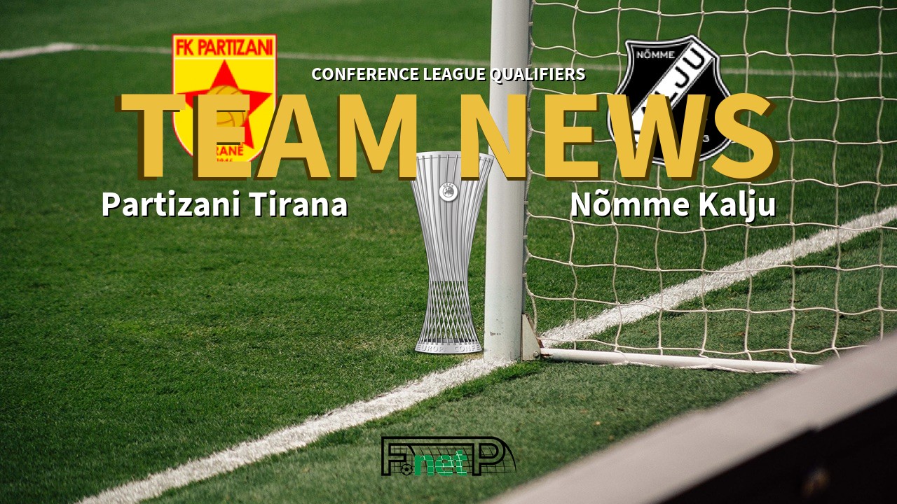 Conference League Qualifiers News: Partizani Tirana vs Nõmme Kalju Confirmed Line-ups