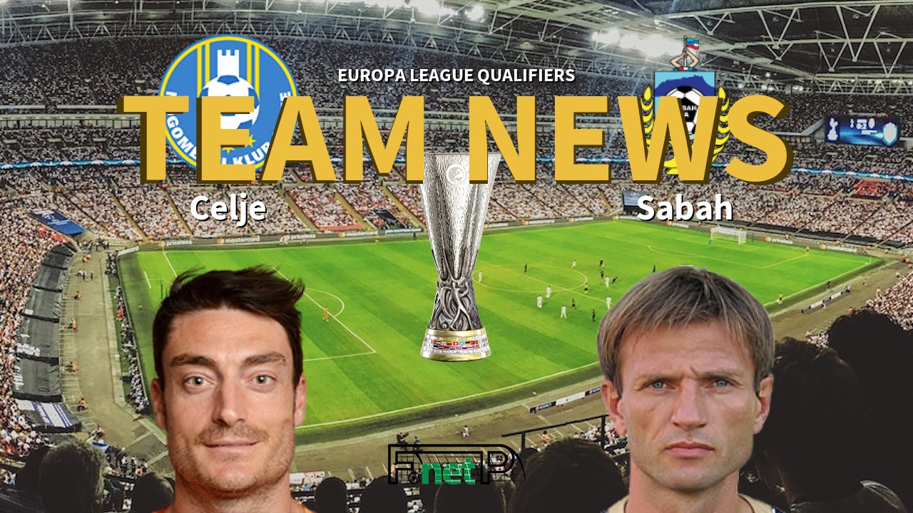 Europa League Qualifiers News: Celje vs Sabah Confirmed Line-ups