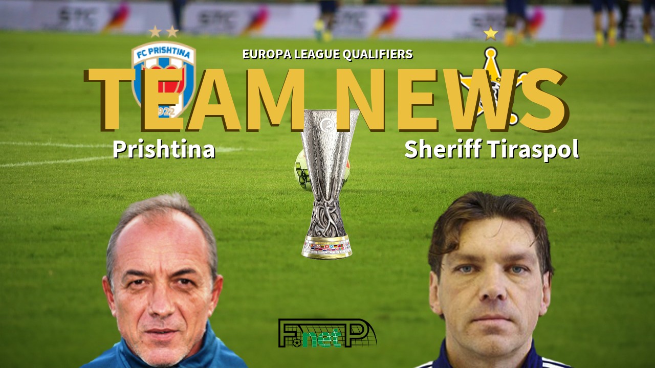 Europa League Qualifiers News: Prishtina vs Sheriff Tiraspol Confirmed Line-ups
