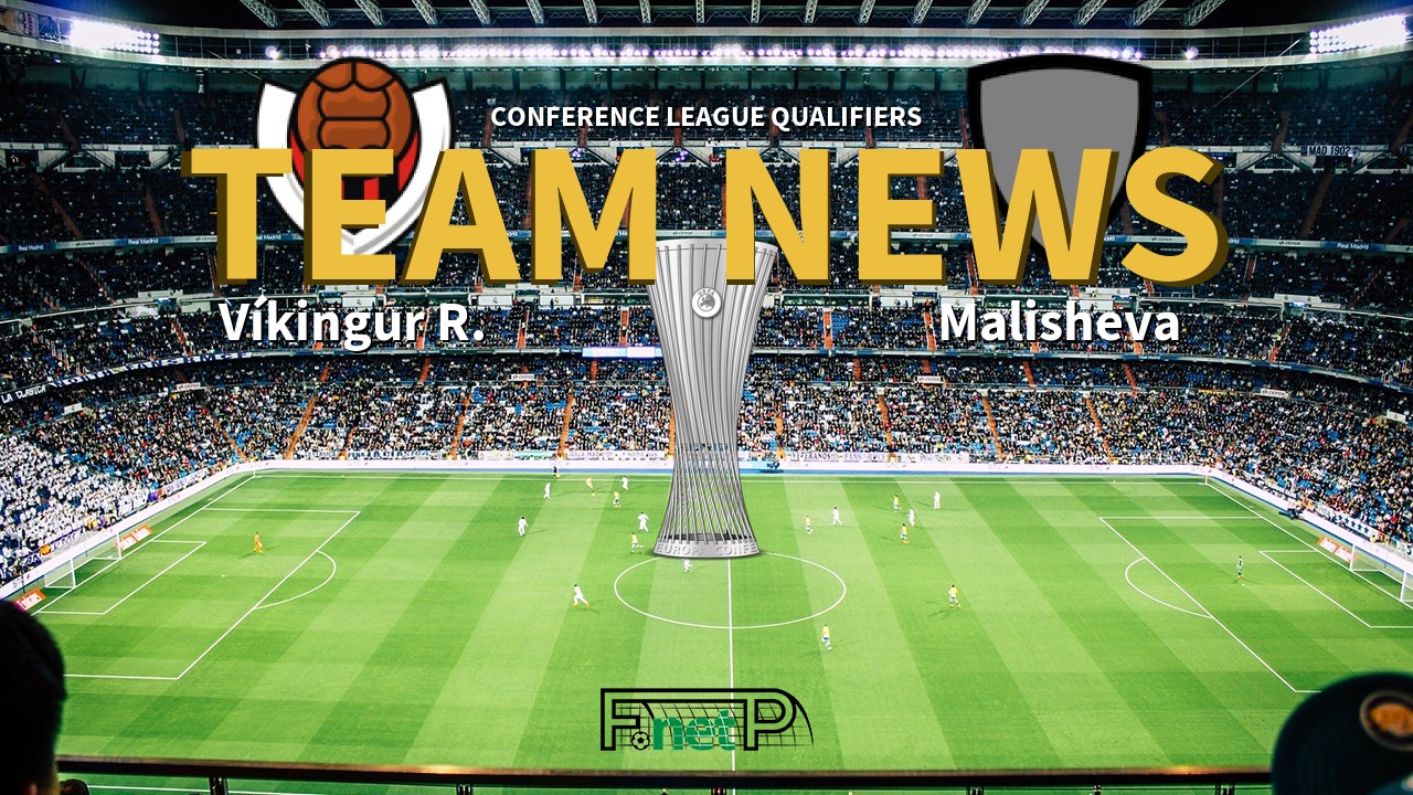 Conference League Qualifiers News: Víkingur Reykjavik vs Malisheva Confirmed Line-ups