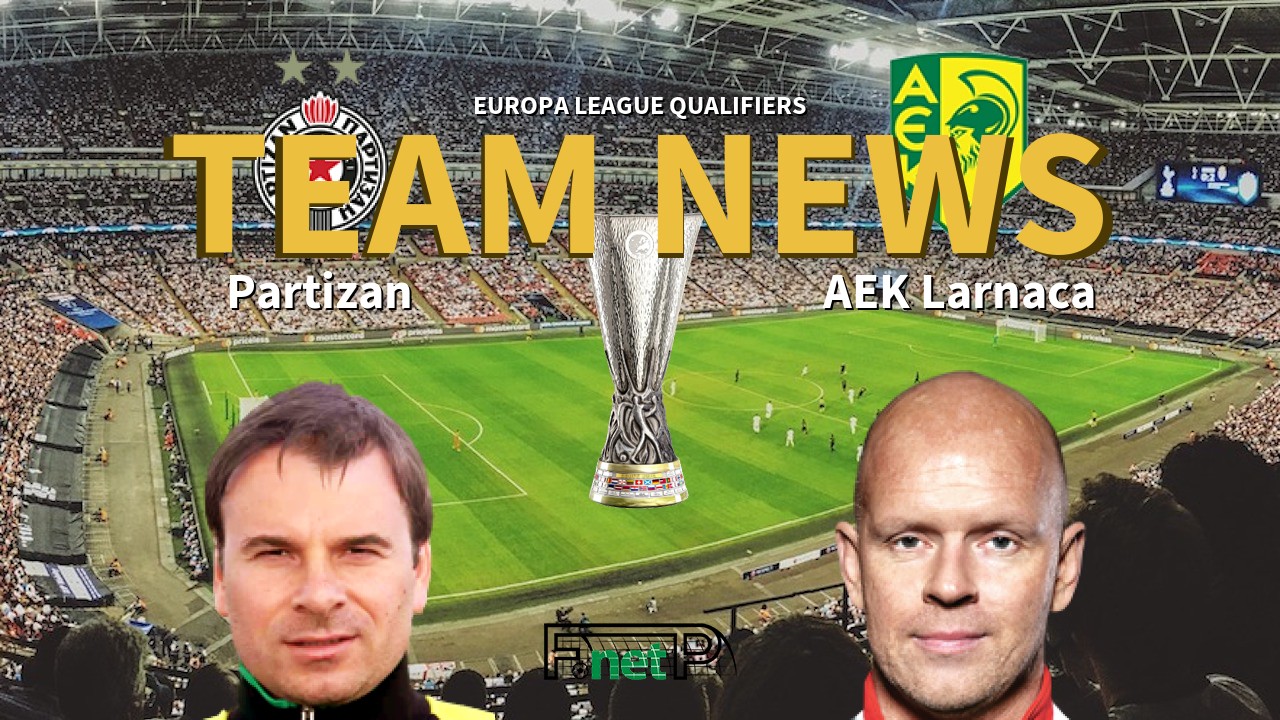 Europa League Qualifiers News: Partizan Belgrade vs AEK Larnaca Confirmed Line-ups