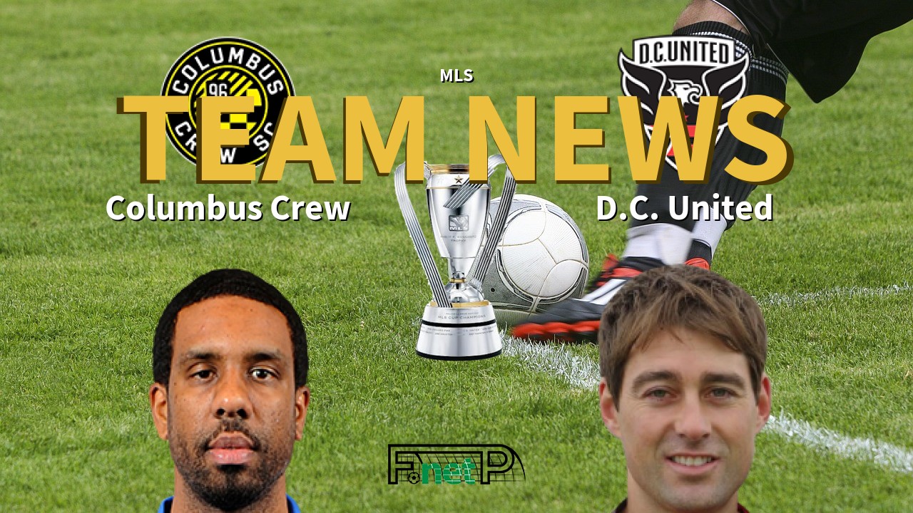MLS News: Columbus Crew vs D.C. United Confirmed Line-ups